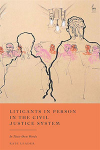 Litigants in Person in the Civil Justice System: In Their Own Words cover