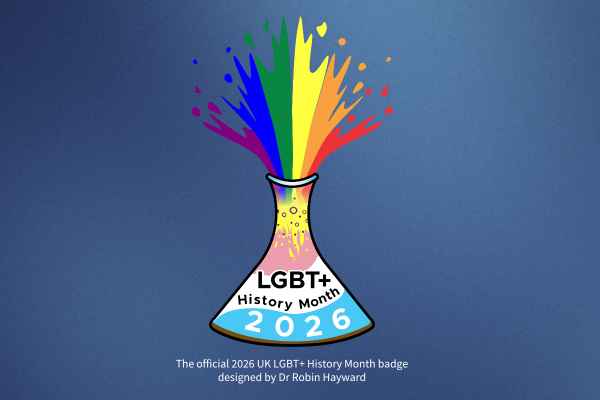 A graphic for LGBTQIA+ History Month featuring a colourful laboratory flask bursting with rainbow sprays in red, orange, yellow, green, blue and purple. The background is a gradient blue, and large white text reads “LGBTQIA+ History Month.” The bottom of the flask includes the label “LGBT+ History Month 2026,” with a note indicating it is the official 2026 UK badge designed by Dr Robin Hayward.