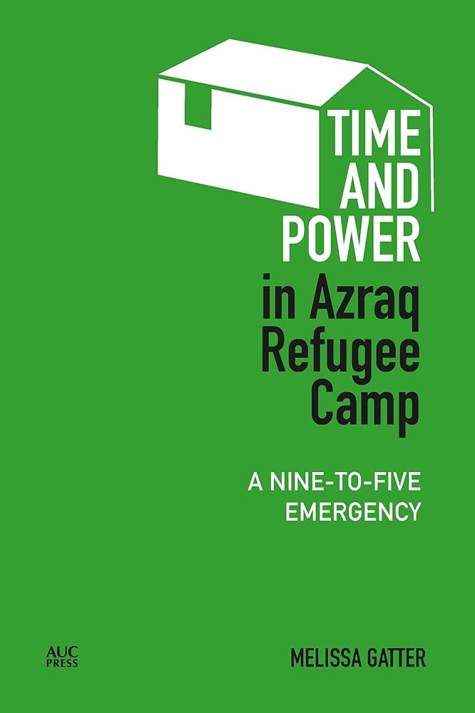 Book launch &lsquo;Time and Power in Azraq Refugee Camp: A Nine-to-Five Emergency&rsquo; by Dr Melissa Gatter (Sussex)