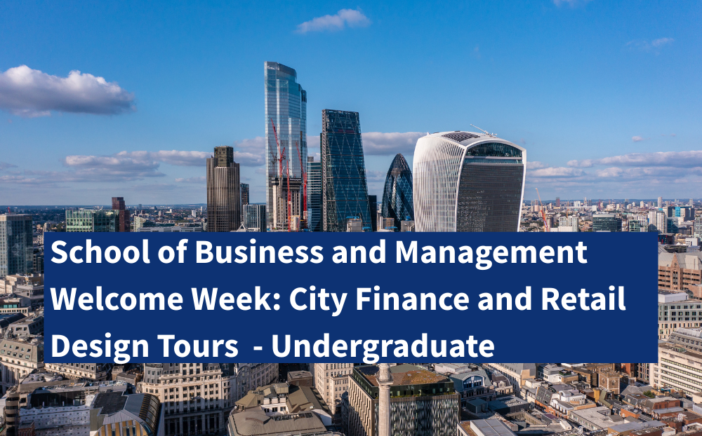 Undergraduate Welcome Week: City Finance and Retail Design Tours - School of Business and Management