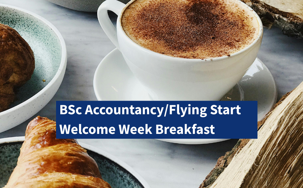 BSc Accountancy/Flying Start Welcome Week Breakfast - School of Business and Management
